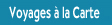 Voyages à la carte