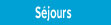 Séjours
